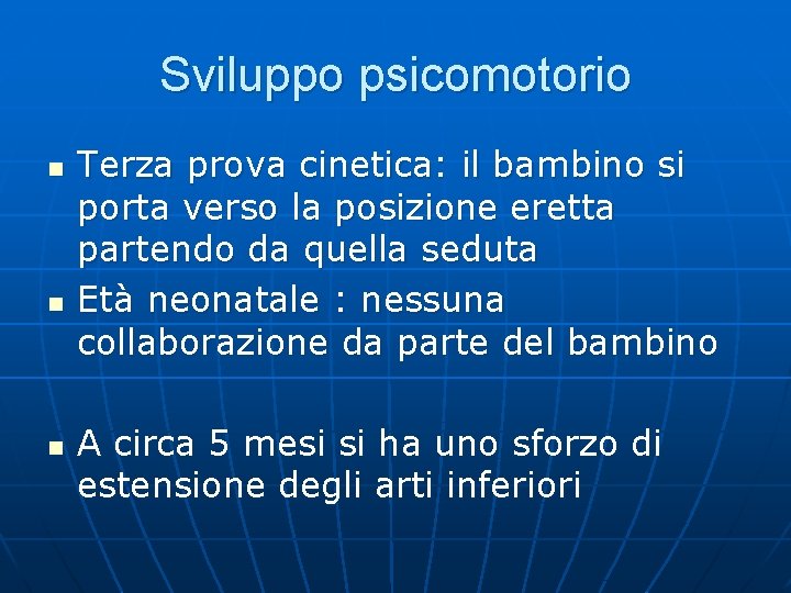 Sviluppo psicomotorio n n n Terza prova cinetica: il bambino si porta verso la