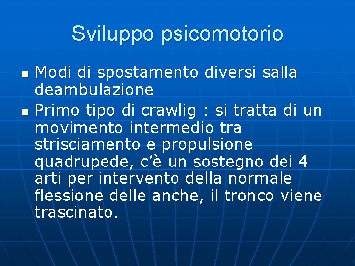 Sviluppo psicomotorio n n Modi di spostamento diversi salla deambulazione Primo tipo di crawlig