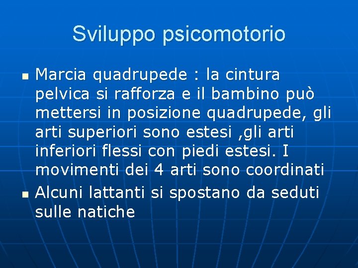 Sviluppo psicomotorio n n Marcia quadrupede : la cintura pelvica si rafforza e il