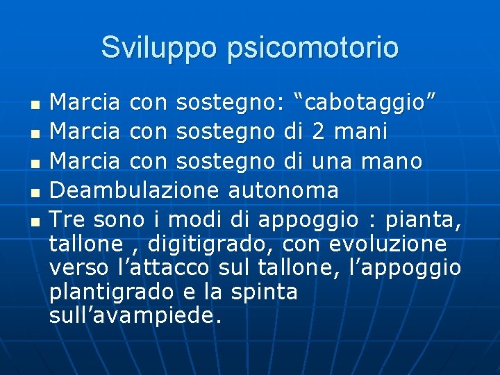 Sviluppo psicomotorio n n n Marcia con sostegno: “cabotaggio” Marcia con sostegno di 2