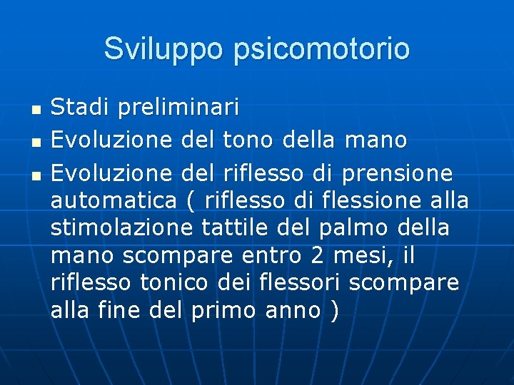 Sviluppo psicomotorio n n n Stadi preliminari Evoluzione del tono della mano Evoluzione del