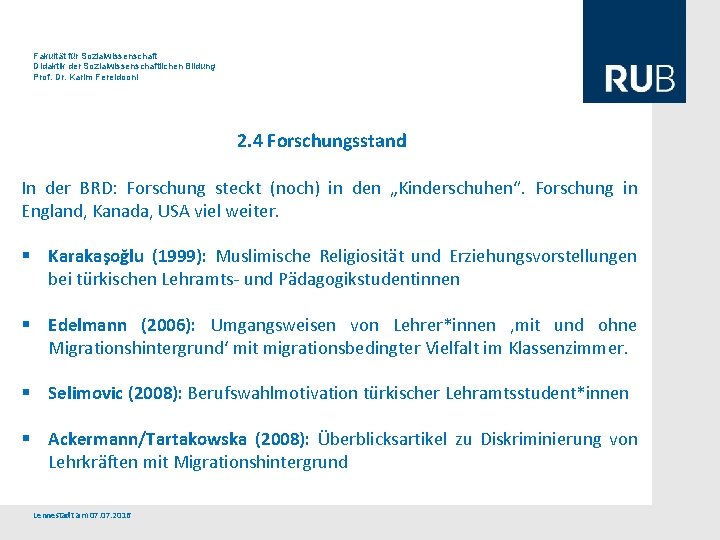 Fakultät für Sozialwissenschaft Didaktik der Sozialwissenschaftlichen Bildung Prof. Dr. Karim Fereidooni 2. 4 Forschungsstand