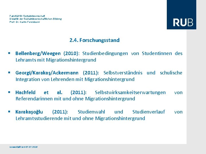 Fakultät für Sozialwissenschaft Didaktik der Sozialwissenschaftlichen Bildung Prof. Dr. Karim Fereidooni 2. 4. Forschungsstand