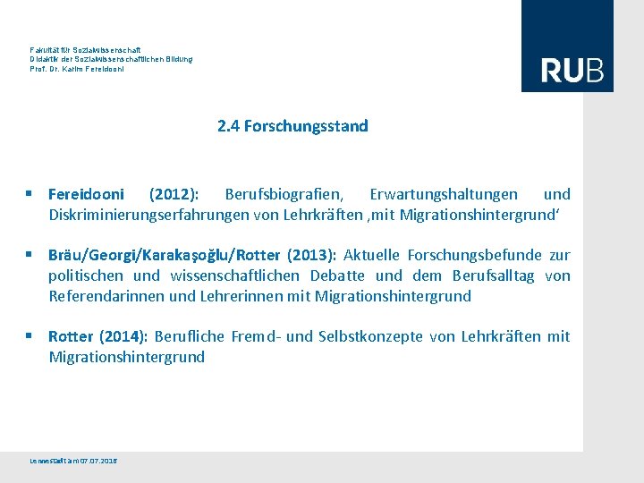 Fakultät für Sozialwissenschaft Didaktik der Sozialwissenschaftlichen Bildung Prof. Dr. Karim Fereidooni 2. 4 Forschungsstand