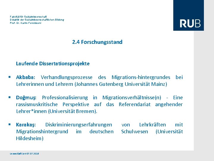 Fakultät für Sozialwissenschaft Didaktik der Sozialwissenschaftlichen Bildung Prof. Dr. Karim Fereidooni 2. 4 Forschungsstand