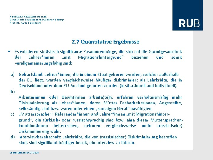 Fakultät für Sozialwissenschaft Didaktik der Sozialwissenschaftlichen Bildung Prof. Dr. Karim Fereidooni 2. 7 Quantitative