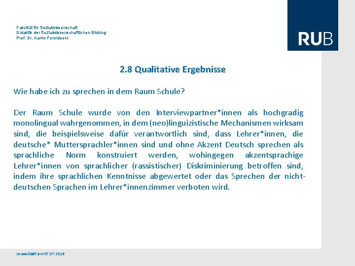 Fakultät für Sozialwissenschaft Didaktik der Sozialwissenschaftlichen Bildung Prof. Dr. Karim Fereidooni 2. 8 Qualitative