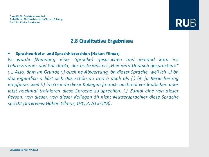 Fakultät für Sozialwissenschaft Didaktik der Sozialwissenschaftlichen Bildung Prof. Dr. Karim Fereidooni 2. 8 Qualitative