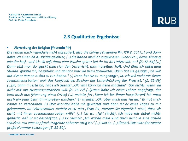 Fakultät für Sozialwissenschaft Didaktik der Sozialwissenschaftlichen Bildung Prof. Dr. Karim Fereidooni 2. 8 Qualitative