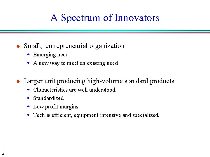 A Spectrum of Innovators l Small, entrepreneurial organization w Emerging need w A new A Spectrum of Innovators l Small, entrepreneurial organization w Emerging need w A new