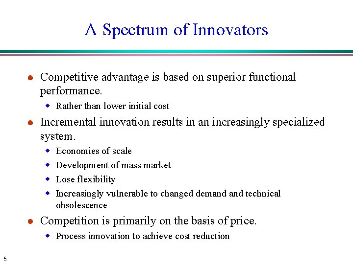 A Spectrum of Innovators l Competitive advantage is based on superior functional performance. w A Spectrum of Innovators l Competitive advantage is based on superior functional performance. w