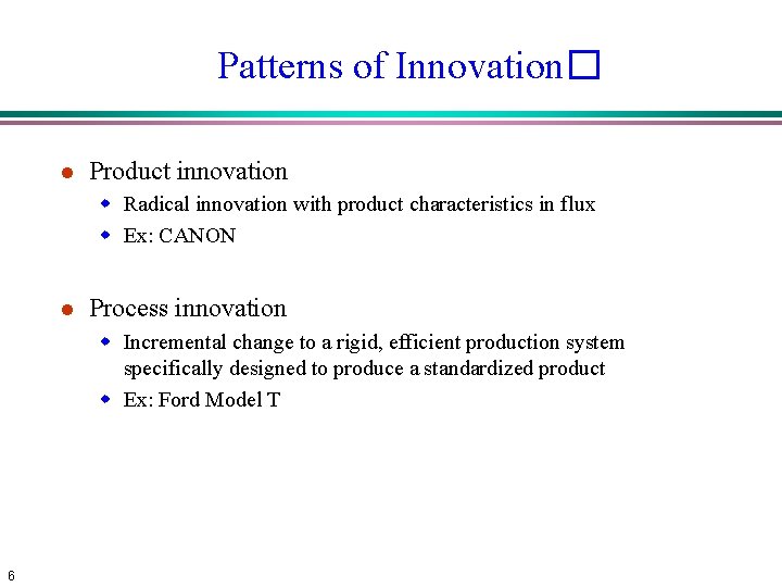 Patterns of Innovation� l Product innovation w Radical innovation with product characteristics in flux Patterns of Innovation� l Product innovation w Radical innovation with product characteristics in flux