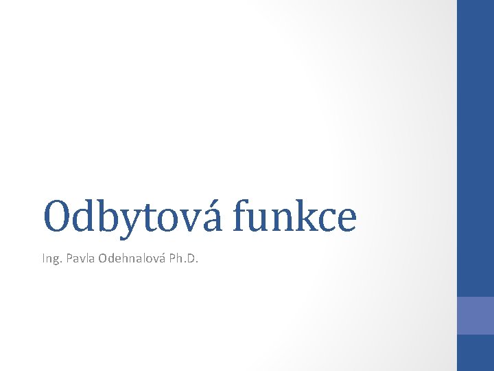 Odbytová funkce Ing. Pavla Odehnalová Ph. D. 