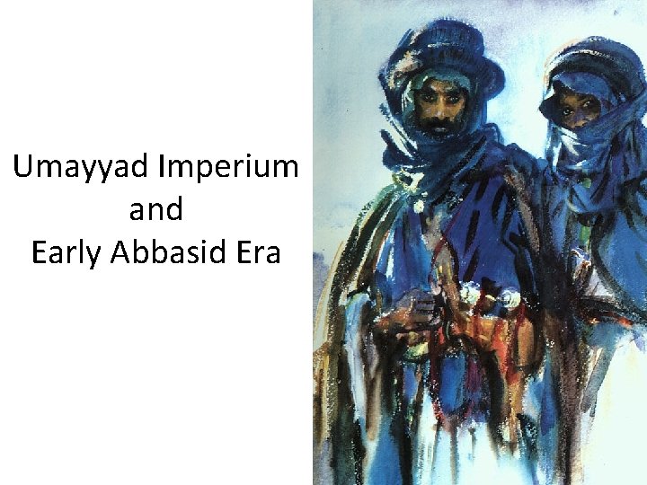 Umayyad Imperium and Early Abbasid Era 