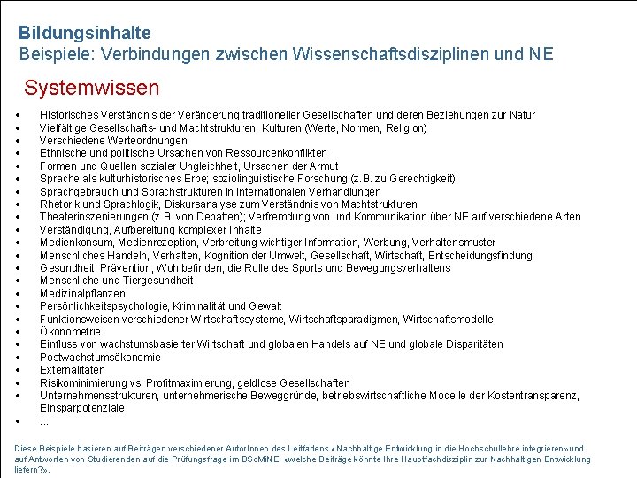 Bildungsinhalte Beispiele: Verbindungen zwischen Wissenschaftsdisziplinen und NE Systemwissen Historisches Verständnis der Veränderung traditioneller Gesellschaften