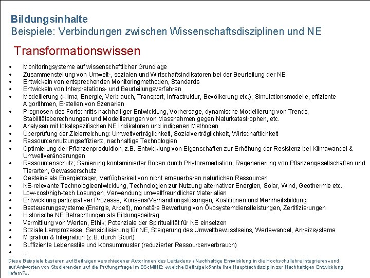 Bildungsinhalte Beispiele: Verbindungen zwischen Wissenschaftsdisziplinen und NE Transformationswissen Monitoringsysteme auf wissenschaftlicher Grundlage Zusammenstellung von