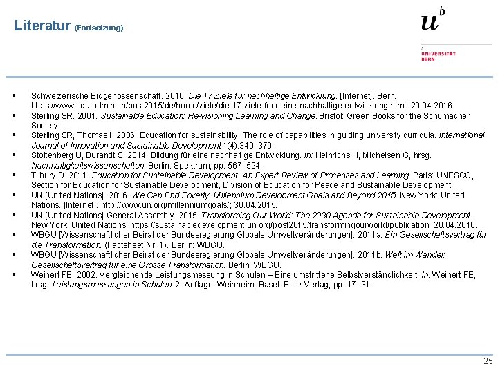 Literatur (Fortsetzung) § § § § § Schweizerische Eidgenossenschaft. 2016. Die 17 Ziele für