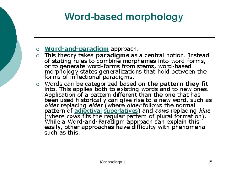 Word-based morphology ¡ ¡ ¡ Word-and-paradigm approach. This theory takes paradigms as a central