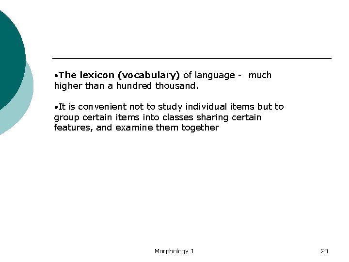  The lexicon (vocabulary) of language - much higher than a hundred thousand. It