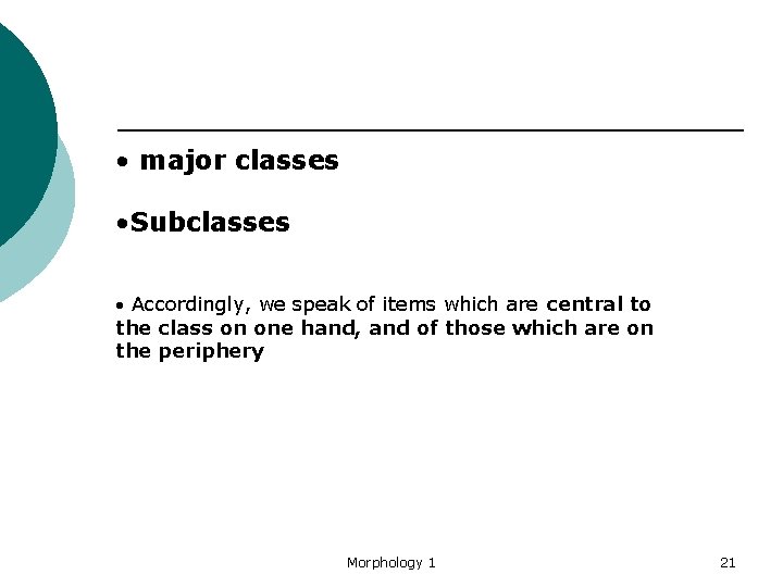  • major classes • Subclasses Accordingly, we speak of items which are central