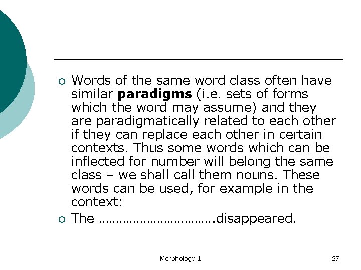 ¡ ¡ Words of the same word class often have similar paradigms (i. e.
