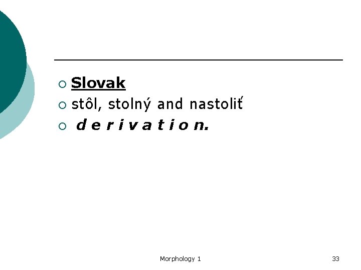 Slovak ¡ stôl, stolný and nastoliť ¡ d e r i v a t