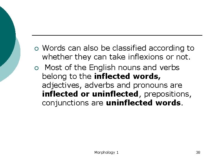 ¡ ¡ Words can also be classified according to whether they can take inflexions