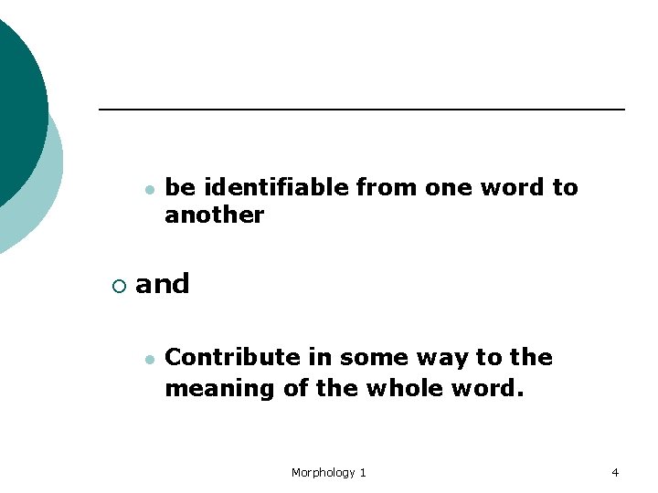 l ¡ be identifiable from one word to another and l Contribute in some