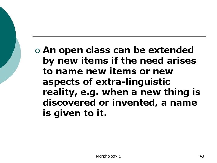 ¡ An open class can be extended by new items if the need arises