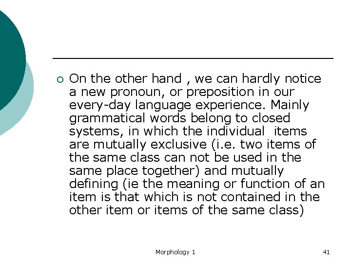 ¡ On the other hand , we can hardly notice a new pronoun, or