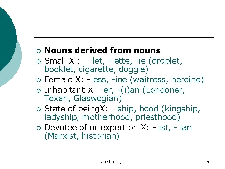 ¡ ¡ ¡ Nouns derived from nouns Small X : - let, - ette,