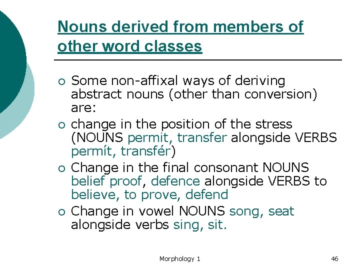 Nouns derived from members of other word classes ¡ ¡ Some non-affixal ways of