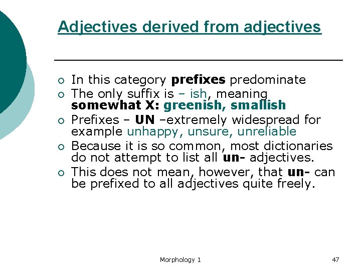 Adjectives derived from adjectives ¡ ¡ ¡ In this category prefixes predominate The only