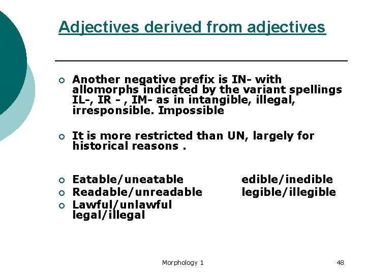 Adjectives derived from adjectives ¡ Another negative prefix is IN- with allomorphs indicated by