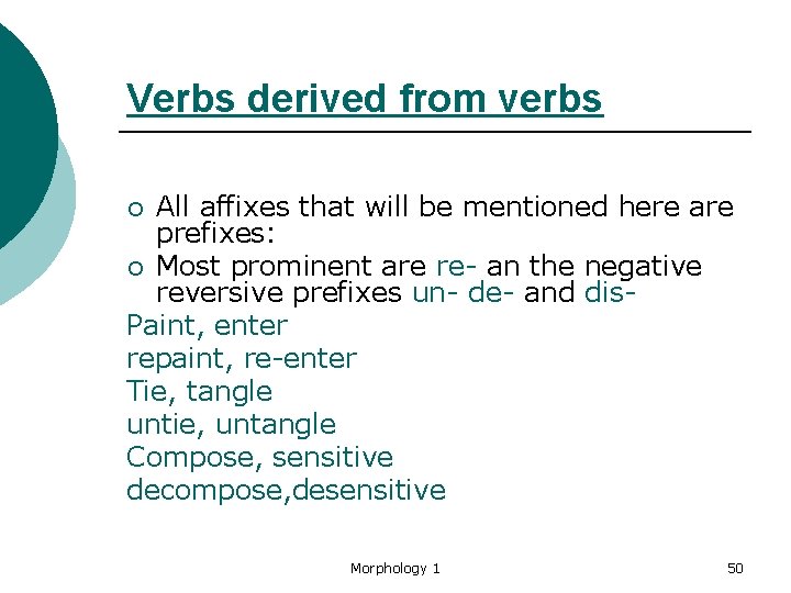 Verbs derived from verbs All affixes that will be mentioned here are prefixes: ¡