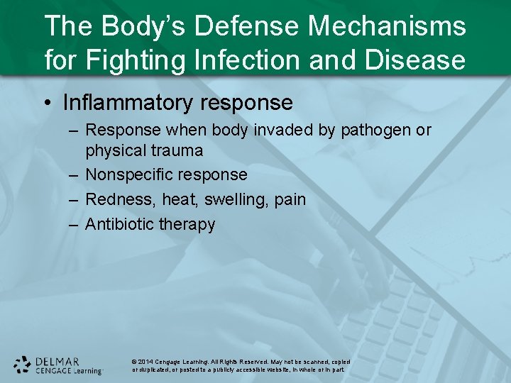 The Body’s Defense Mechanisms for Fighting Infection and Disease • Inflammatory response – Response