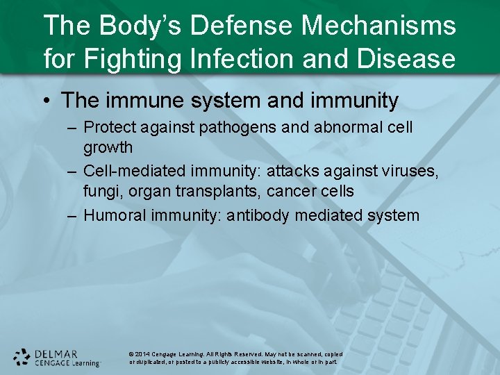 The Body’s Defense Mechanisms for Fighting Infection and Disease • The immune system and