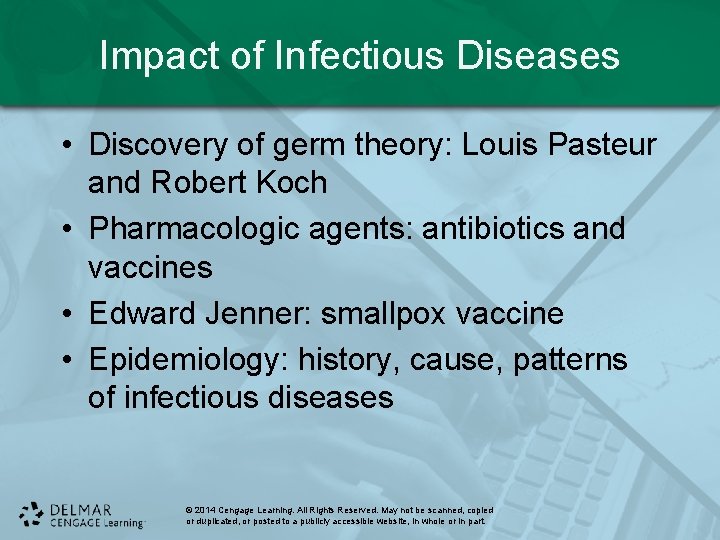 Impact of Infectious Diseases • Discovery of germ theory: Louis Pasteur and Robert Koch