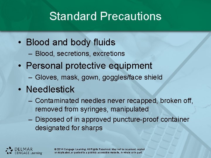 Standard Precautions • Blood and body fluids – Blood, secretions, excretions • Personal protective
