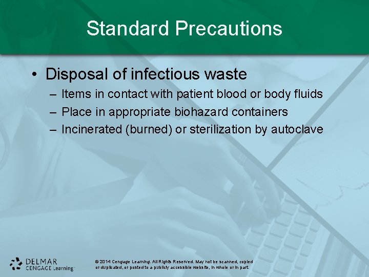 Standard Precautions • Disposal of infectious waste – Items in contact with patient blood