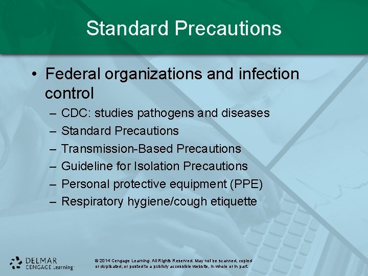 Standard Precautions • Federal organizations and infection control – – – CDC: studies pathogens