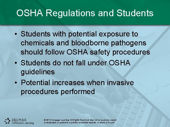 OSHA Regulations and Students • Students with potential exposure to chemicals and bloodborne pathogens