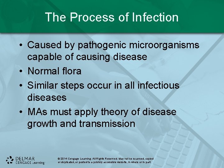 The Process of Infection • Caused by pathogenic microorganisms capable of causing disease •