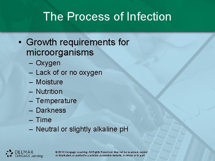 The Process of Infection • Growth requirements for microorganisms – – – – Oxygen