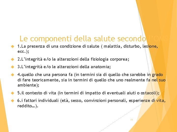 Le componenti della salute secondo l’OMS 1. La presenza di una condizione di salute