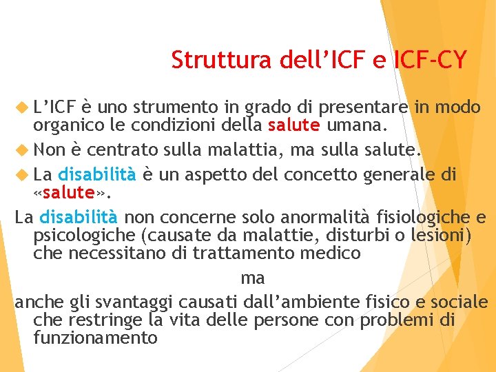 Struttura dell’ICF e ICF-CY L’ICF è uno strumento in grado di presentare in modo