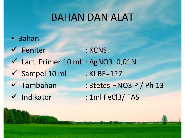 BAHAN DAN ALAT • Bahan ü Peniter : KCNS ü Lart. Primer 10 ml BAHAN DAN ALAT • Bahan ü Peniter : KCNS ü Lart. Primer 10 ml