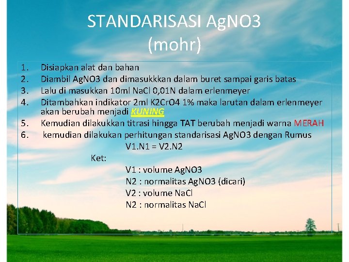 STANDARISASI Ag. NO 3 (mohr) 1. 2. 3. 4. 5. 6. Disiapkan alat dan STANDARISASI Ag. NO 3 (mohr) 1. 2. 3. 4. 5. 6. Disiapkan alat dan