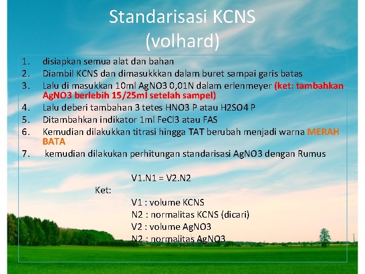 Standarisasi KCNS (volhard) 1. 2. 3. 4. 5. 6. 7. disiapkan semua alat dan Standarisasi KCNS (volhard) 1. 2. 3. 4. 5. 6. 7. disiapkan semua alat dan