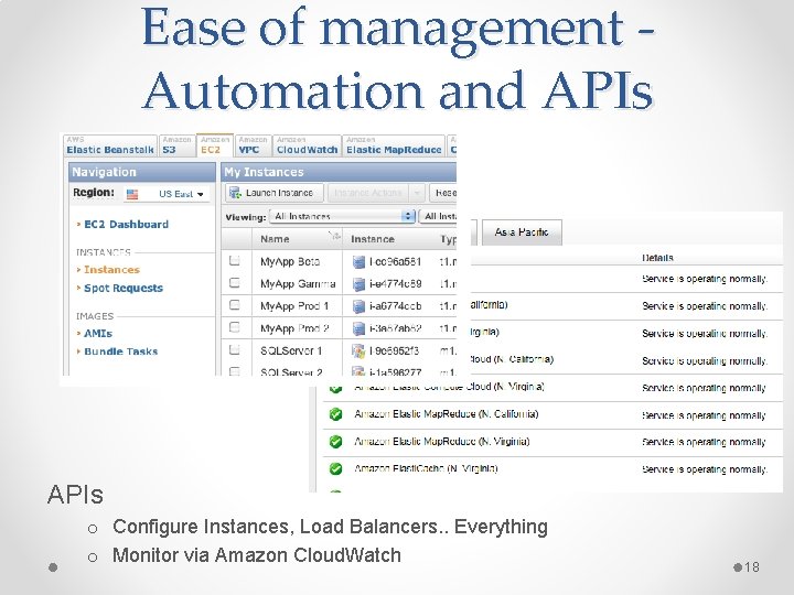 Ease of management Automation and APIs o Configure Instances, Load Balancers. . Everything o